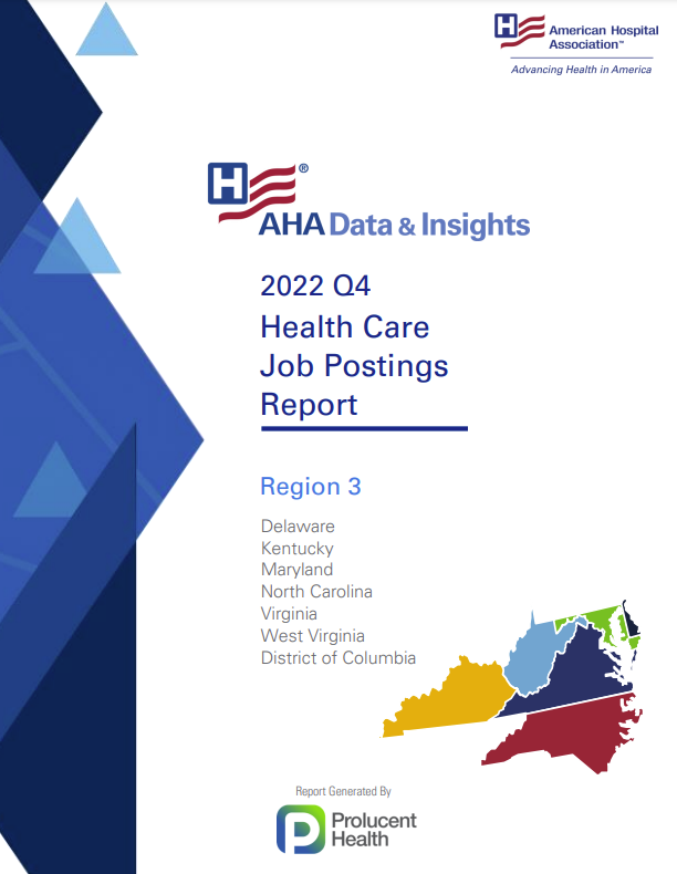 2022 Q2 Health Care Jobs Report Region 3: Delaware, Kentucky, Maryland, North Carolina, Virginia, West Virginia, District of Columbia. AHA Data & Insights. Report generated by Prolucent Health.