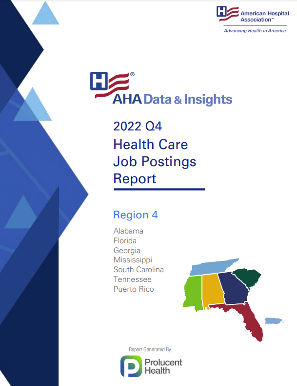 2022 Q4 Health Care Jobs Report Region 4: Alabama, Florida, Georgia, Mississippi, South Carolina, Tennessee, Puerto Rico. AHA Data & Insights. Report generated by Prolucent Health.
