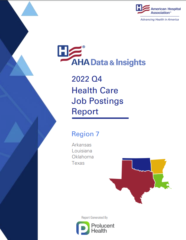 2022 Q4 Health Care Jobs Report Region 7: Arkansas, Louisiana, Oklahoma, Texas. AHA Data & Insights. AHA Data & Insights. Report generated by Prolucent Health.